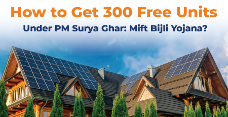 How to Get 300 Free Units Under PM Surya Ghar Yojana?