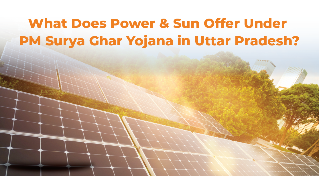 What Does Power & Sun Provide Under PM Surya Ghar in Uttar Pradesh